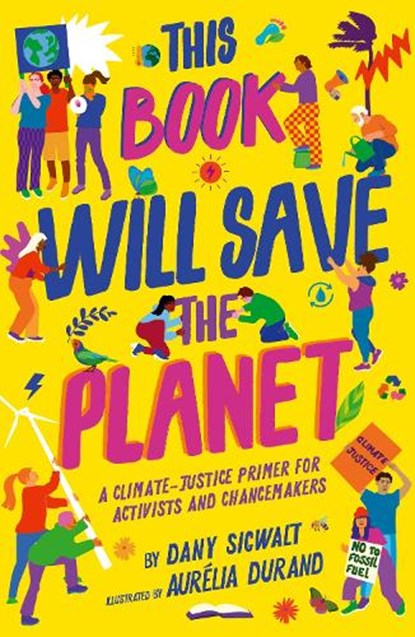 This Book Will Save the Planet, Dany Sigwalt - Paperback - 9780711268876