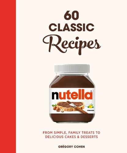 Nutella: 60 Classic Recipes, Gregory Cohen - Gebonden - 9780711269316
