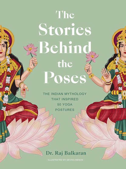 The Stories Behind the Poses, Dr. Raj Balkaran - Gebonden - 9780711271883