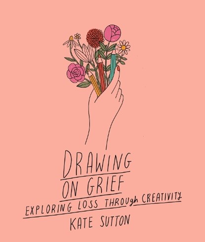 Drawing On Grief, Kate Sutton - Paperback - 9780711272521