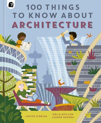100 Things to Know About Architecture, Louise O'Brien - Gebonden - 9780711272668
