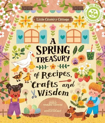 Little Country Cottage: A Spring Treasury of Recipes, Crafts and Wisdom, Angela Ferraro-Fanning - Paperback - 9780711272811