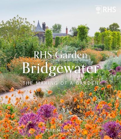 RHS Garden Bridgewater, The Royal Horticultural Society ; Phil McCann - Gebonden - 9780711274334