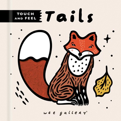 Wee Gallery Touch and Feel: Tails, Surya Sajnani - Gebonden - 9780711275485