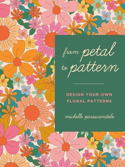 From Petal to Pattern, Michelle Parascandolo - Paperback - 9780711276321