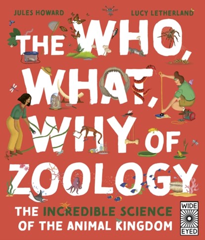 The Who, What, Why of Zoology, Jules Howard - Gebonden - 9780711277045