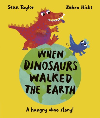 When Dinosaurs Walked the Earth, Sean Taylor - Paperback - 9780711277212