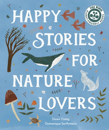 Happy Stories for Nature Lovers, Dawn Casey - Gebonden - 9780711279292