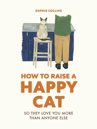How to Raise a Happy Cat, Sophie Collins - Gebonden - 9780711281790