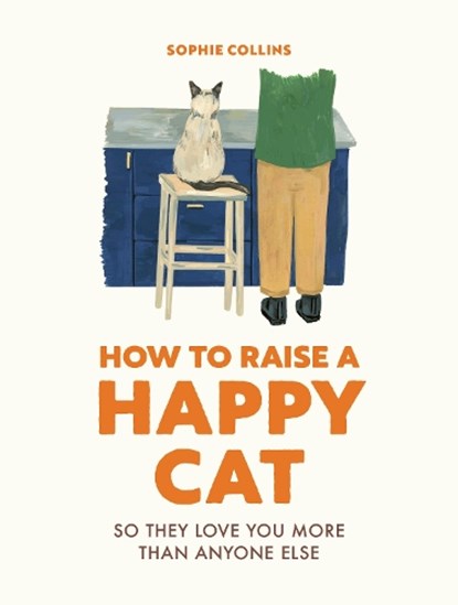 How to Raise a Happy Cat, Sophie Collins - Gebonden - 9780711281790