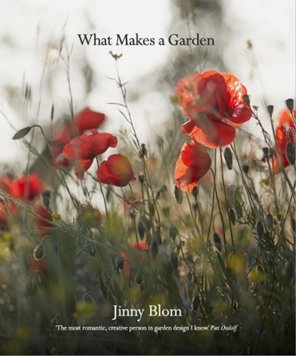 What Makes a Garden, Jinny Blom - Gebonden - 9780711282957