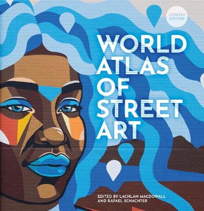 The World Atlas of Street Art, Rafael Schacter ; Lachlan MacDowall - Gebonden - 9780711283442