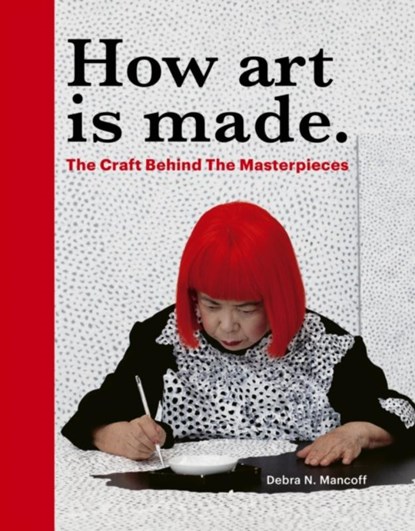 How Art is Made, Debra N Mancoff - Gebonden Gebonden - 9780711285095