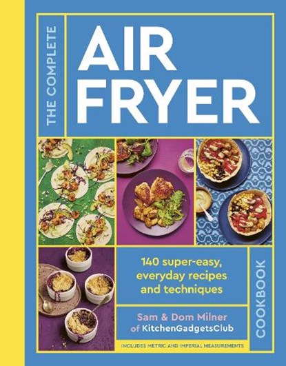 The Complete Air Fryer Cookbook, Sam Milner ; Dom Milner - Gebonden - 9780711287594