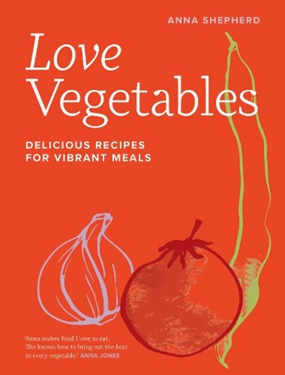 Love Vegetables, Anna Shepherd - Gebonden - 9780711287808