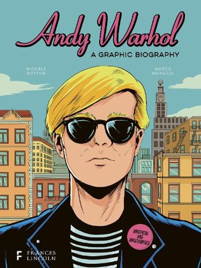 Andy Warhol: A Graphic Biography, Michele Botton - Gebonden - 9780711290785