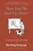 How Did We End Up Here?, Kate Moore - Gebonden - 9780711291225