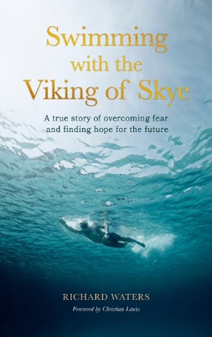 Swimming with the Viking of Skye, Richard Waters - Gebonden - 9780711291898
