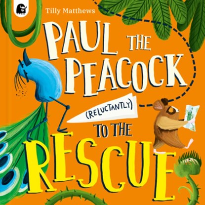 Paul the Peacock (Reluctantly) to the Rescue, Tilly Matthews - Gebonden - 9780711292291