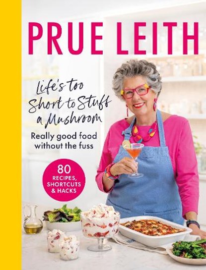 Life's Too Short to Stuff a Mushroom, Prue Leith - Gebonden - 9780711292505