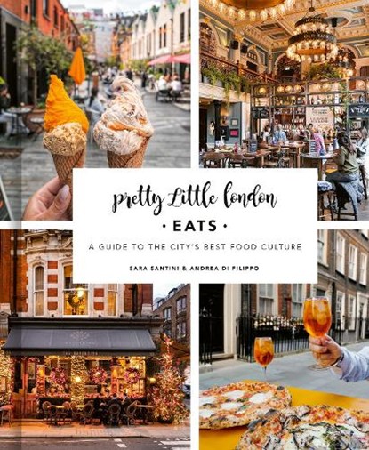 Pretty Little London: Eats, Sara Santini ; Andrea Di Filippo - Gebonden - 9780711293748