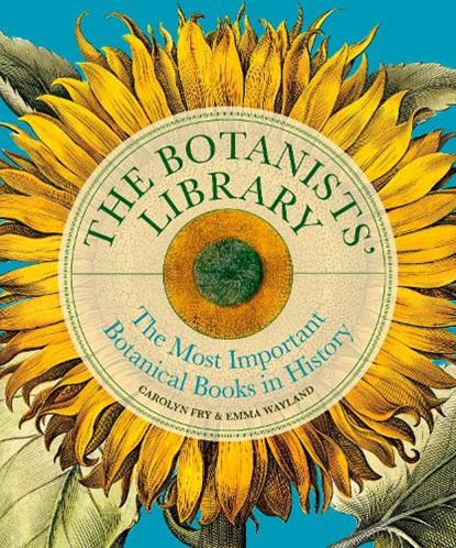 The Botanists' Library, Carolyn Fry ; Emma Wayland - Gebonden - 9780711294943