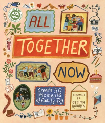 All Together Now: Create 50 Moments of Family Joy, Gemma Koomen - Gebonden - 9780711295209