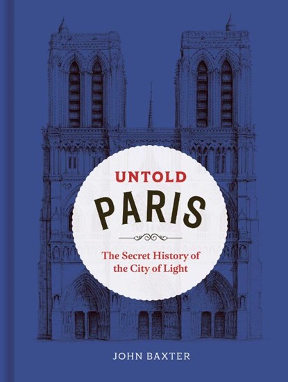 Untold Paris, John Baxter - Gebonden - 9780711296589