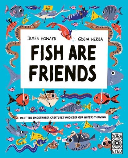 Fish Are Friends, Jules Howard - Gebonden - 9780711296923