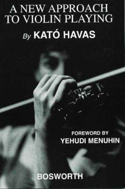 A New Approach To Violin Playing (English Edition), Kato Havas - Paperback - 9780711992030