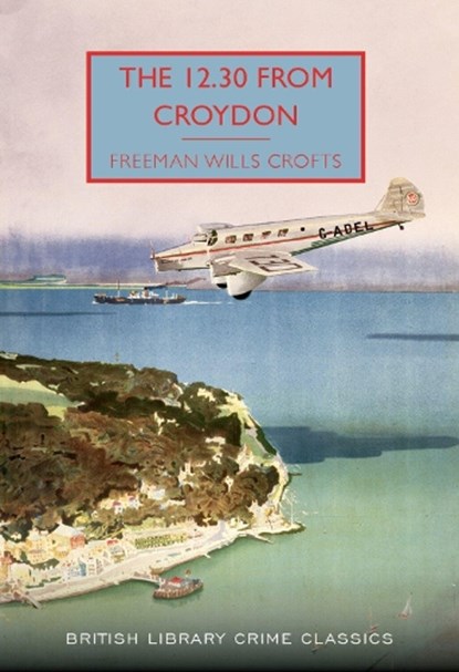 The 12.30 from Croydon, Freeman Wills Crofts - Paperback - 9780712356497