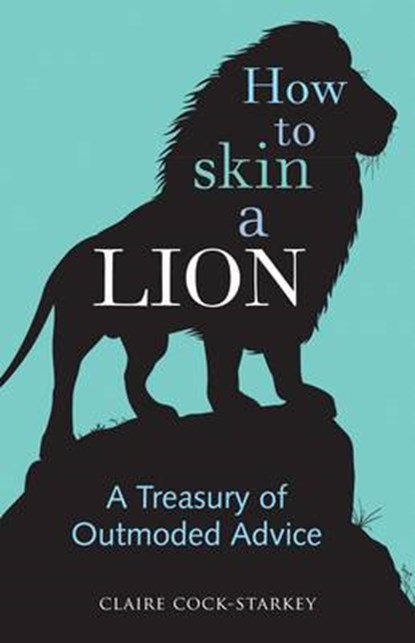 How to Skin a Lion, COCK-STARKEY,  Claire - Gebonden - 9780712357821
