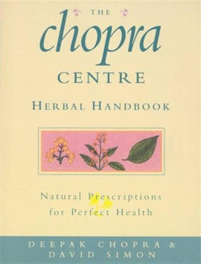 The Chopra Centre Herbal Handbook, David Simon ; Dr Deepak Chopra - Paperback - 9780712601672