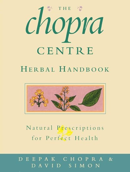The Chopra Centre Herbal Handbook, David Simon ; Dr Deepak Chopra - Paperback - 9780712601672