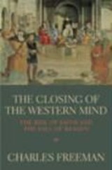 The Closing Of The Western Mind - Charles Freeman - 9780712664981