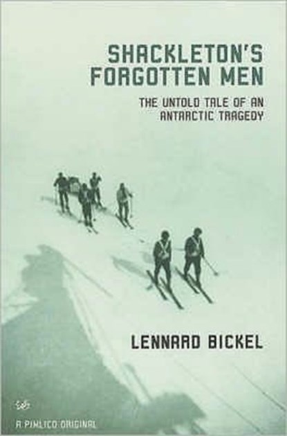 Shackleton's Forgotten Men, Lennard Bickel - Paperback - 9780712668071