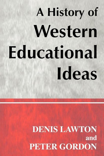 A History of Western Educational Ideas, Professor Peter (University of London Gordon ; Professor Denis Lawton - Paperback - 9780713040418