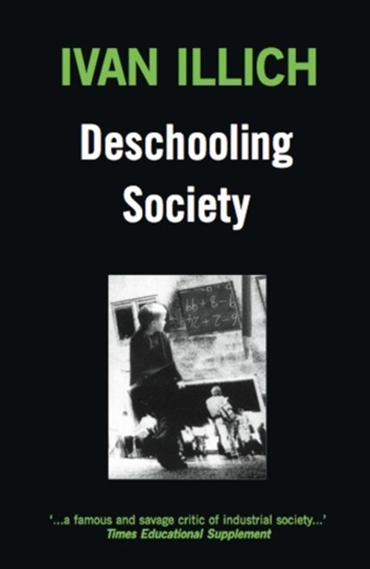 Deschooling Society, Ivan Illich - Paperback - 9780714508795
