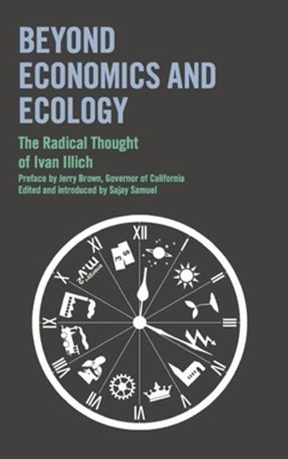 Beyond Economics and Ecology, Ivan Illich ; Jerry Brown ; Sajay Samuel - Paperback - 9780714531588