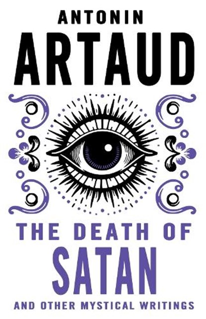 The Death of Satan and Other Mystical Writings, Antonin Artaud - Paperback - 9780714551234