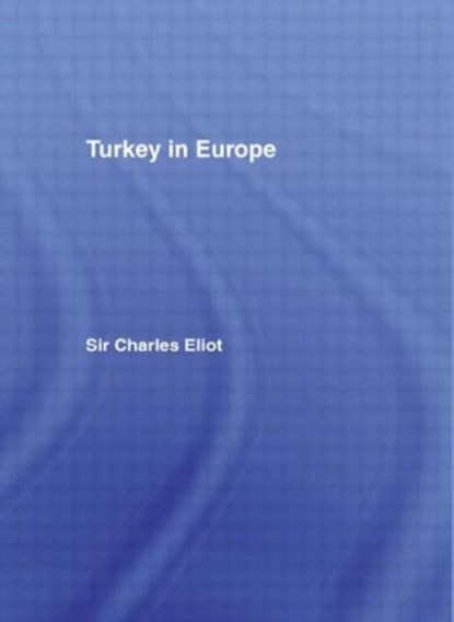 Turkey in Europe, Charles Eliot - Gebonden - 9780714619705