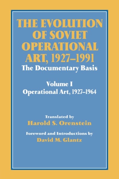 The Evolution of Soviet Operational Art, 1927-1991, David M. Glantz ; Harold S. Orenstein - Paperback - 9780714642284