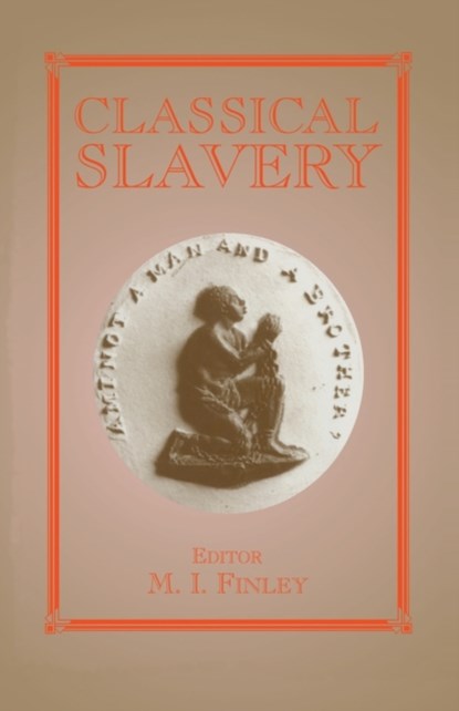 Classical Slavery, Moses I. Finley - Paperback - 9780714643892