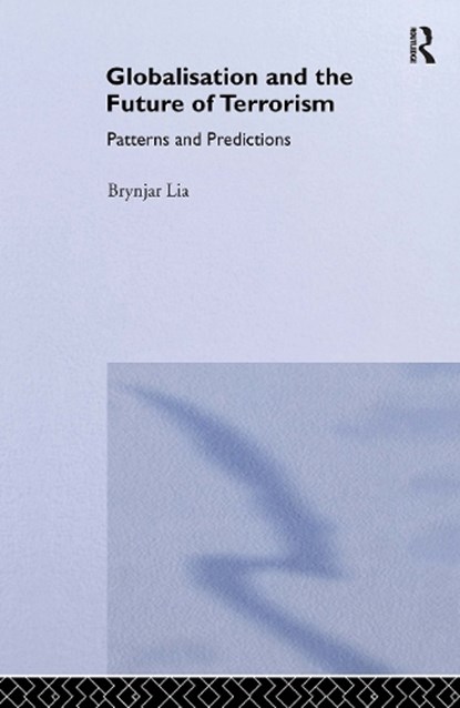 Globalisation and the Future of Terrorism, Brynjar Lia - Gebonden - 9780714652610