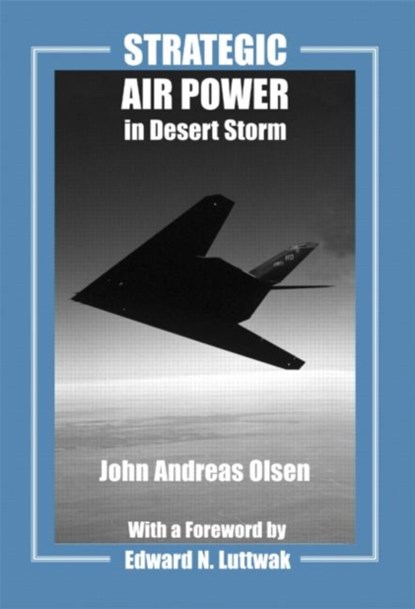 Strategic Air Power in Desert Storm, John Andreas Olsen - Paperback - 9780714681955