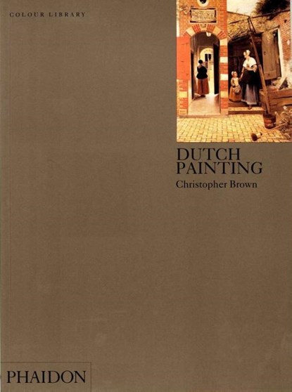 Dutch Painting, BROWN,  Christopher - Paperback - 9780714828657