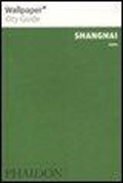 Wallpaper City Guide Shanghai 2009, ANSFIELD,  Jonathan ; Yang, Andrew - Paperback - 9780714849065