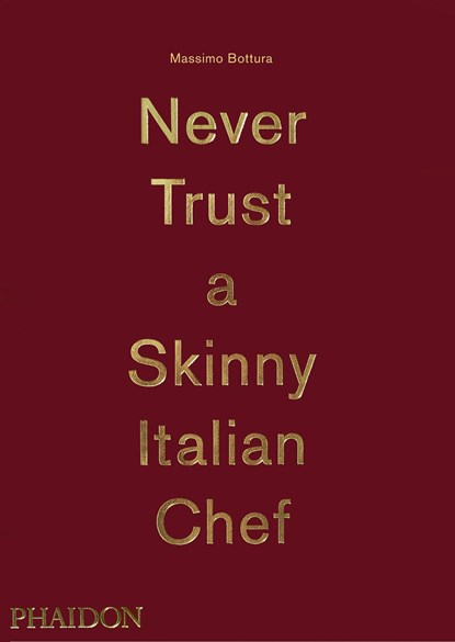 Never Trust A Skinny Italian Chef, Massimo Bottura - Gebonden Gebonden - 9780714867144