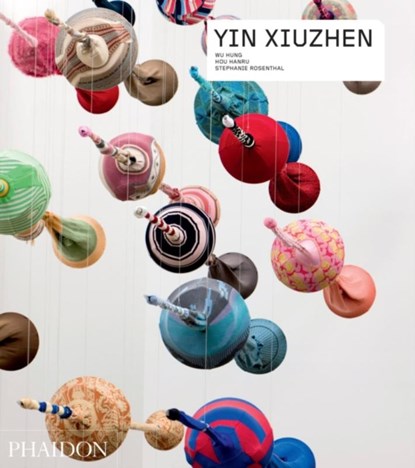 Yin Xiuzhen, Hou Hanru ; Hung Wu ; Stephanie Rosenthal - Paperback - 9780714867489
