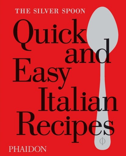 Quick and Easy Italian Recipes, The Silver Spoon Kitchen - Gebonden - 9780714870588